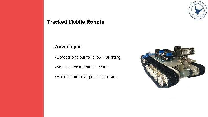 Tracked Mobile Robots Advantages • Spread load out for a low PSI rating. •