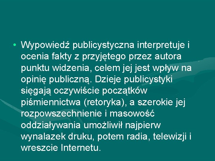  • Wypowiedź publicystyczna interpretuje i ocenia fakty z przyjętego przez autora punktu widzenia,