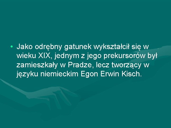  • Jako odrębny gatunek wykształcił się w wieku XIX, jednym z jego prekursorów