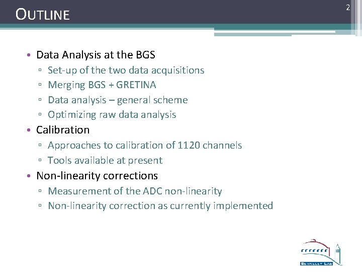 OUTLINE • Data Analysis at the BGS ▫ ▫ Set-up of the two data