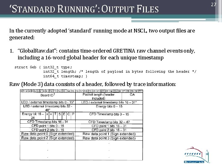 ‘STANDARD RUNNING’: OUTPUT FILES In the currently adopted ‘standard’ running mode at NSCL, two