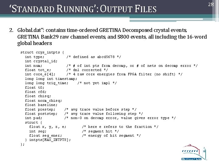 ‘STANDARD RUNNING’: OUTPUT FILES 2. Global. dat”: contains time-ordered GRETINA Decomposed crystal events, GRETINA