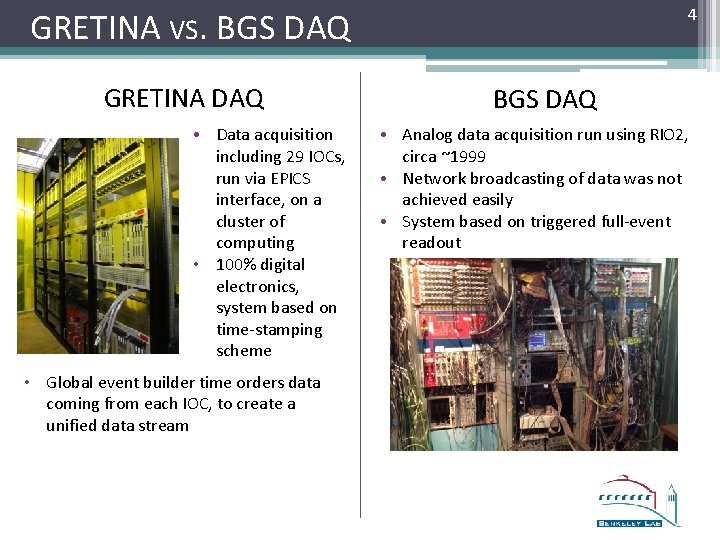 4 GRETINA VS. BGS DAQ GRETINA DAQ • Data acquisition including 29 IOCs, run