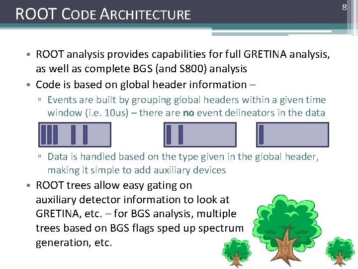ROOT CODE ARCHITECTURE • ROOT analysis provides capabilities for full GRETINA analysis, as well