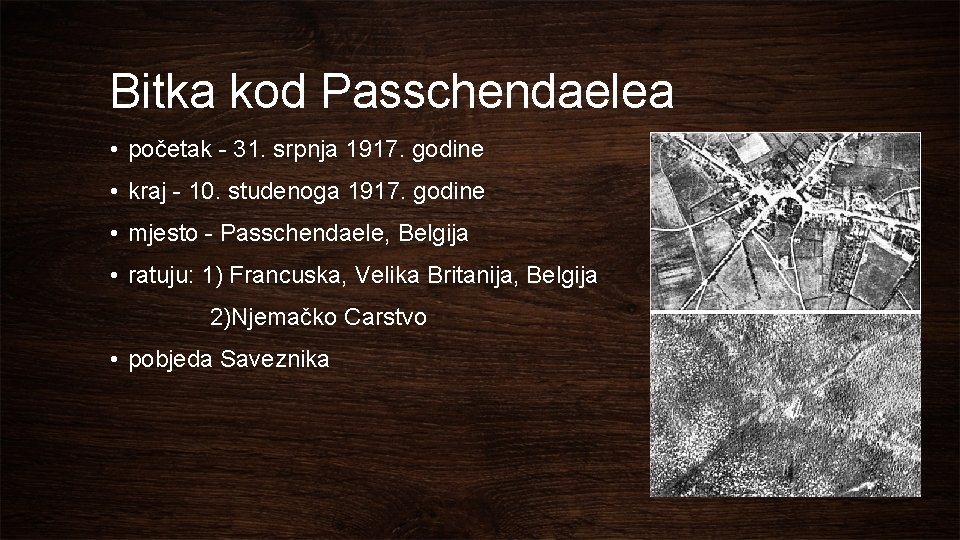 Bitka kod Passchendaelea • početak - 31. srpnja 1917. godine • kraj - 10.