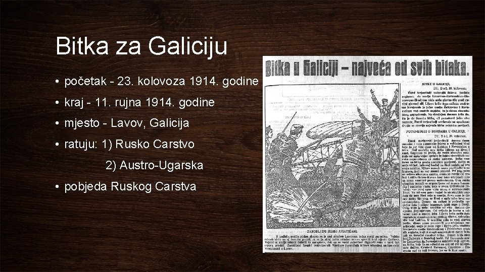 Bitka za Galiciju • početak - 23. kolovoza 1914. godine • kraj - 11.