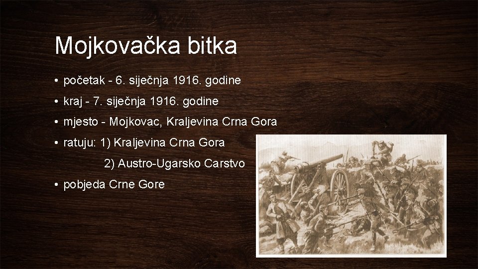 Mojkovačka bitka • početak - 6. siječnja 1916. godine • kraj - 7. siječnja