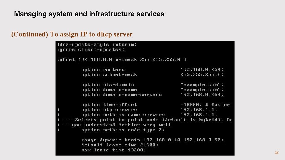 Managing system and infrastructure services (Continued) To assign IP to dhcp server 16 