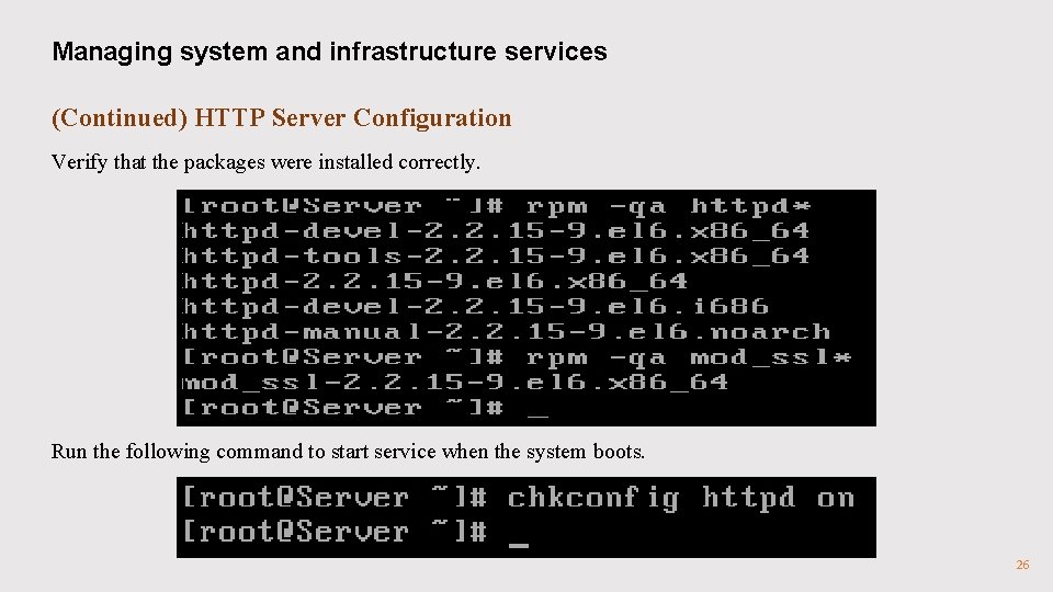 Managing system and infrastructure services (Continued) HTTP Server Configuration Verify that the packages were