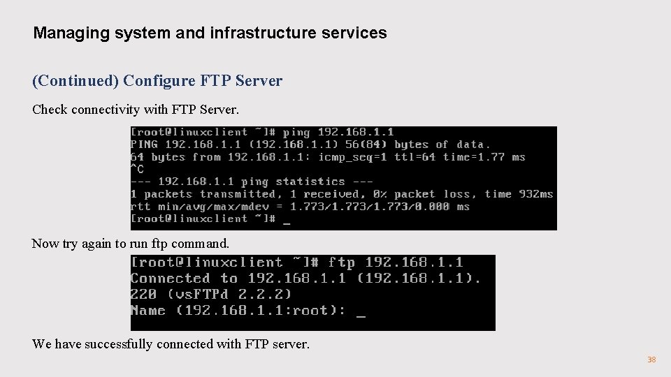 Managing system and infrastructure services (Continued) Configure FTP Server Check connectivity with FTP Server.
