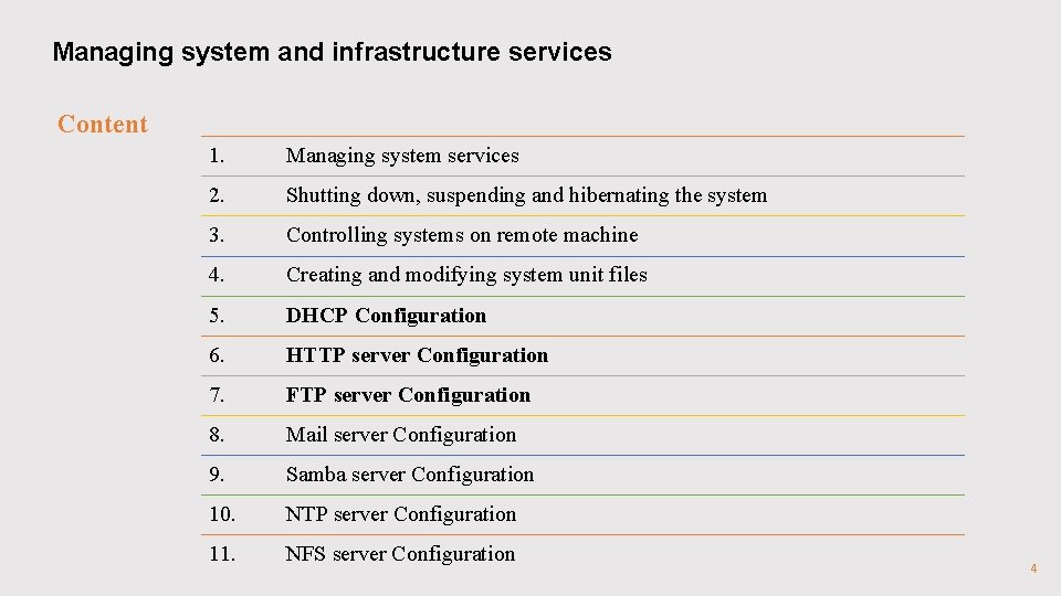 Managing system and infrastructure services Content 1. Managing system services 2. Shutting down, suspending