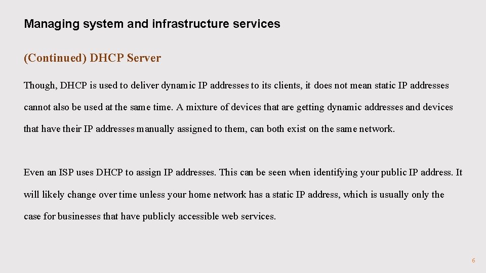 Managing system and infrastructure services (Continued) DHCP Server Though, DHCP is used to deliver