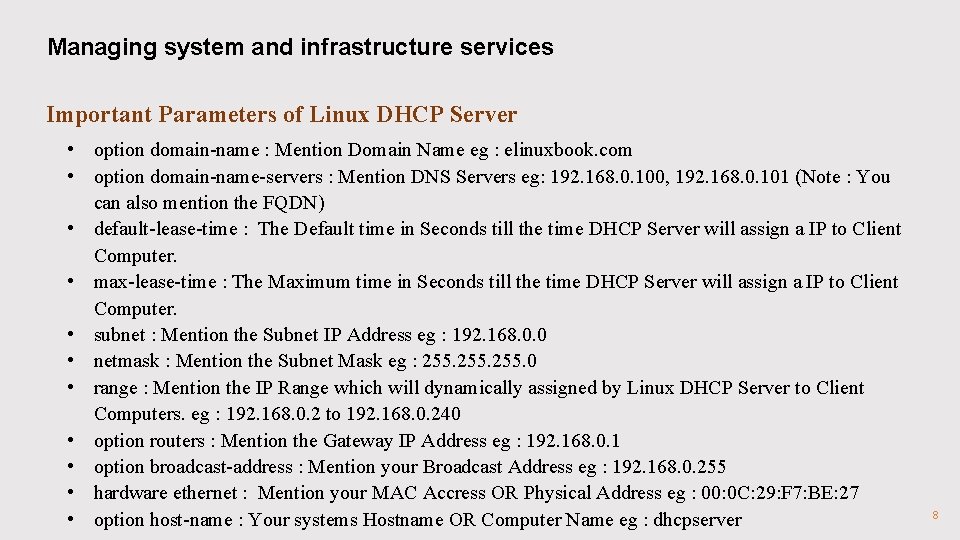 Managing system and infrastructure services Important Parameters of Linux DHCP Server • option domain-name
