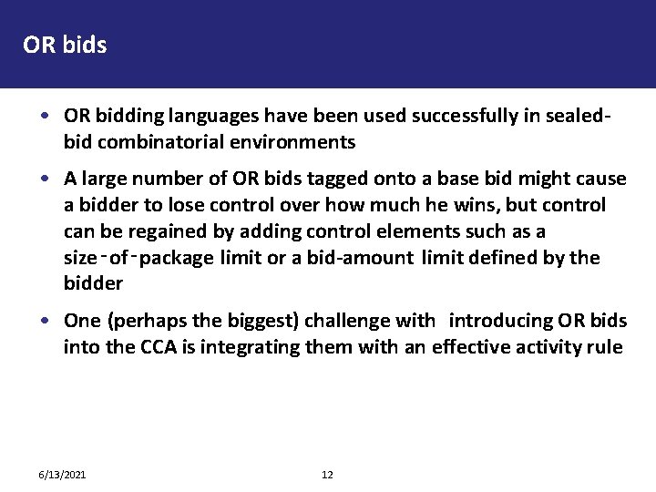 OR bids • OR bidding languages have been used successfully in sealedbid combinatorial environments