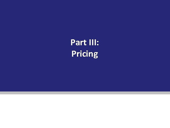 Part III: Pricing 