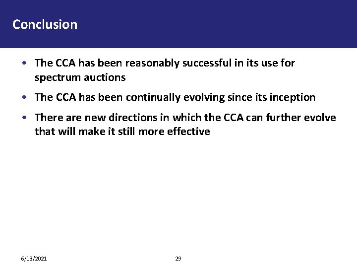 Conclusion • The CCA has been reasonably successful in its use for spectrum auctions