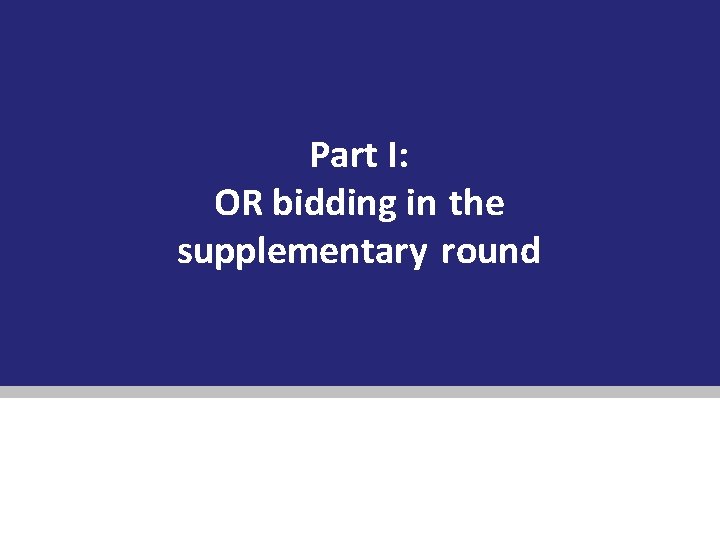 Part I: OR bidding in the supplementary round 