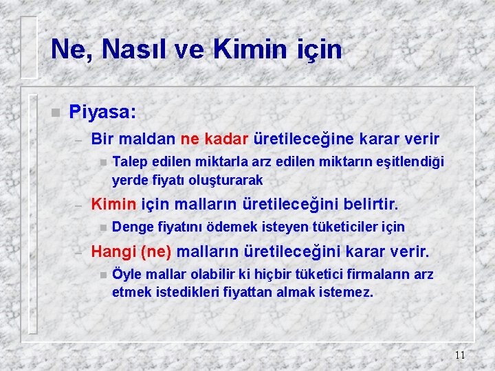 Ne, Nasıl ve Kimin için n Piyasa: – Bir maldan ne kadar üretileceğine karar