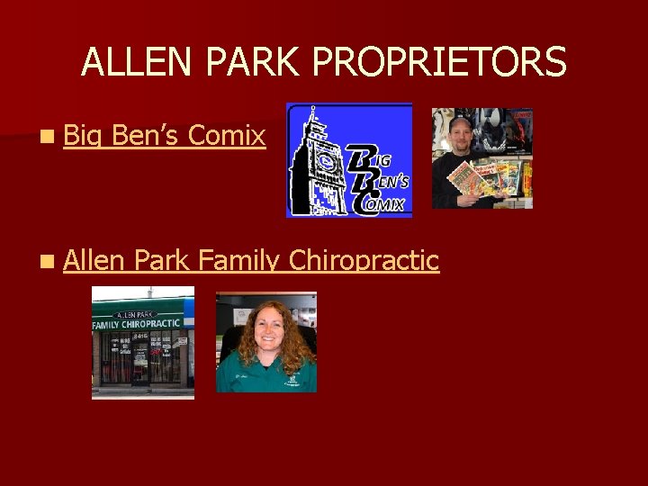 ALLEN PARK PROPRIETORS n Big Ben’s Comix n Allen Park Family Chiropractic 