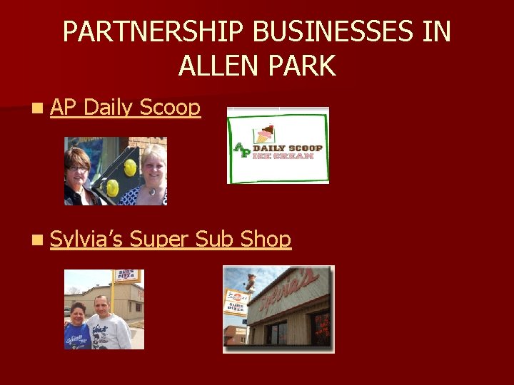PARTNERSHIP BUSINESSES IN ALLEN PARK n AP Daily Scoop n Sylvia’s Super Sub Shop