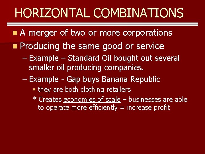 HORIZONTAL COMBINATIONS n. A merger of two or more corporations n Producing the same