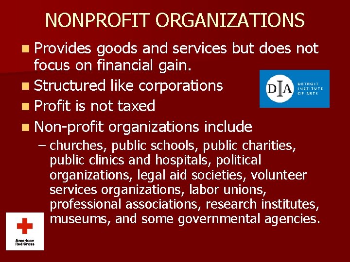 NONPROFIT ORGANIZATIONS n Provides goods and services but does not focus on financial gain.