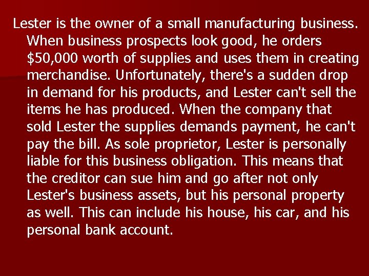 Lester is the owner of a small manufacturing business. When business prospects look good,