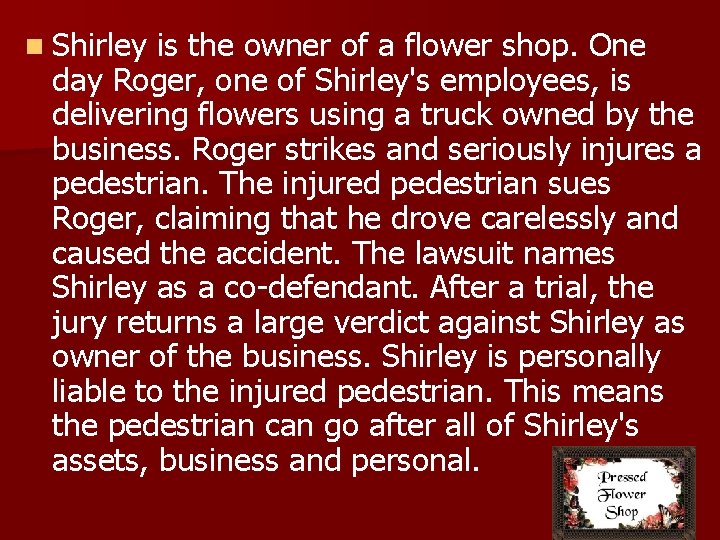 n Shirley is the owner of a flower shop. One day Roger, one of