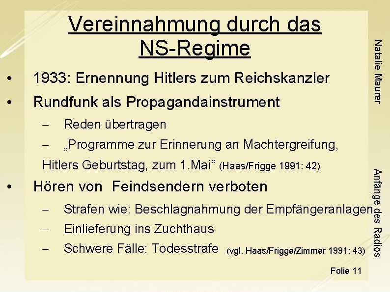  • 1933: Ernennung Hitlers zum Reichskanzler • Rundfunk als Propagandainstrument – Reden übertragen