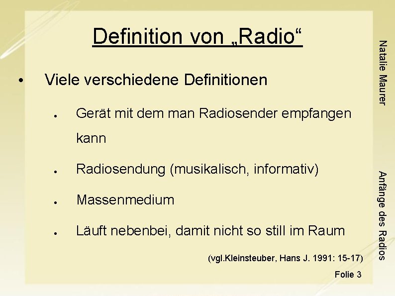  • Viele verschiedene Definitionen Gerät mit dem man Radiosender empfangen Natalie Maurer Definition
