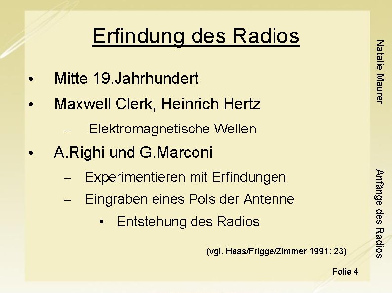  • Mitte 19. Jahrhundert • Maxwell Clerk, Heinrich Hertz – • Natalie Maurer