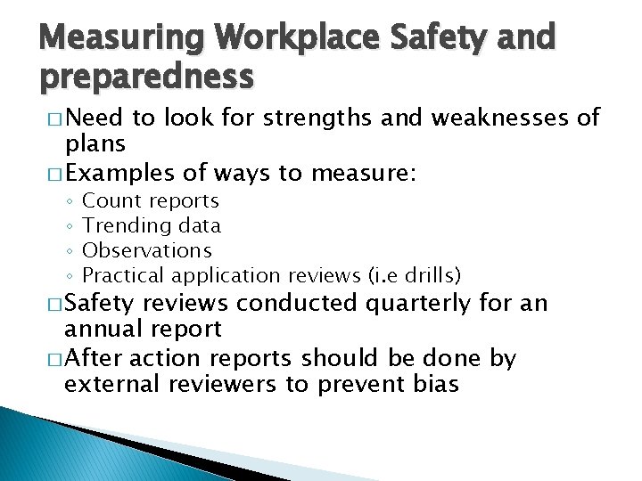 Measuring Workplace Safety and preparedness � Need to look for strengths and weaknesses of