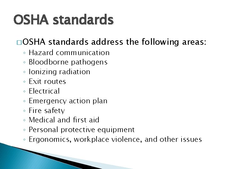 OSHA standards � OSHA ◦ ◦ ◦ ◦ ◦ standards address the following areas: