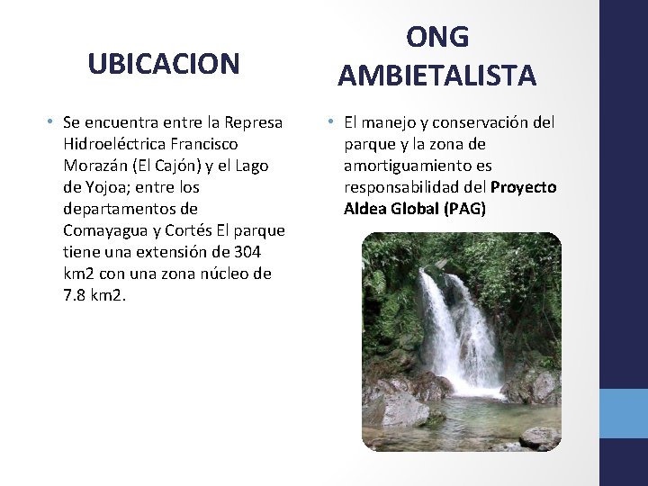 UBICACION • Se encuentra entre la Represa Hidroeléctrica Francisco Morazán (El Cajón) y el