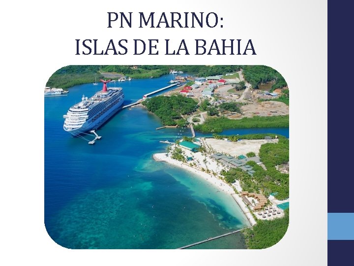 PN MARINO: ISLAS DE LA BAHIA 