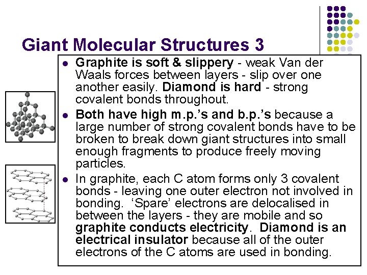 Giant Molecular Structures 3 l l l Graphite is soft & slippery - weak