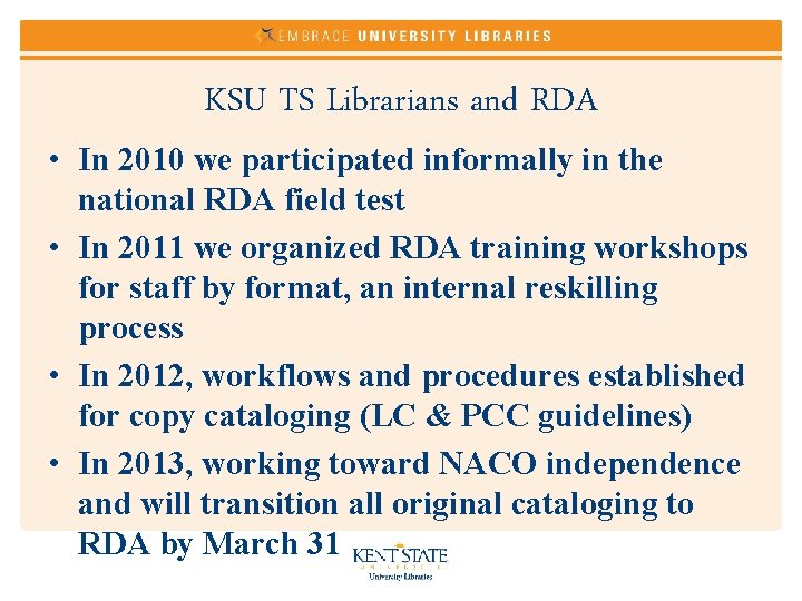KSU TS Librarians and RDA • In 2010 we participated informally in the national