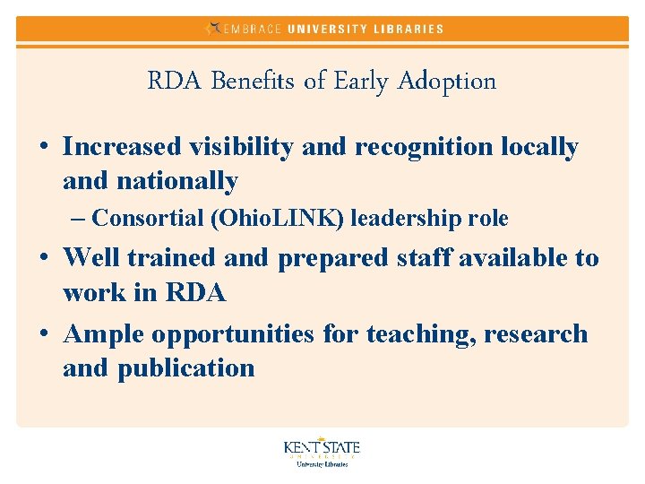 RDA Benefits of Early Adoption • Increased visibility and recognition locally and nationally –