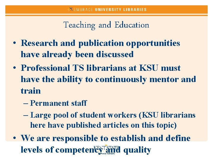 Teaching and Education • Research and publication opportunities have already been discussed • Professional