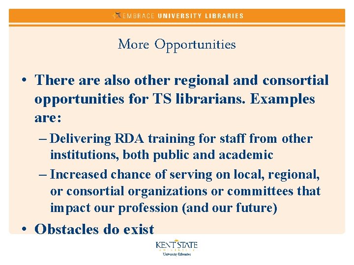 More Opportunities • There also other regional and consortial opportunities for TS librarians. Examples