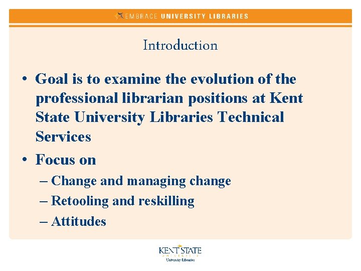 Introduction • Goal is to examine the evolution of the professional librarian positions at