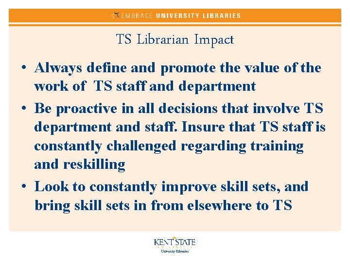 TS Librarian Impact • Always define and promote the value of the work of