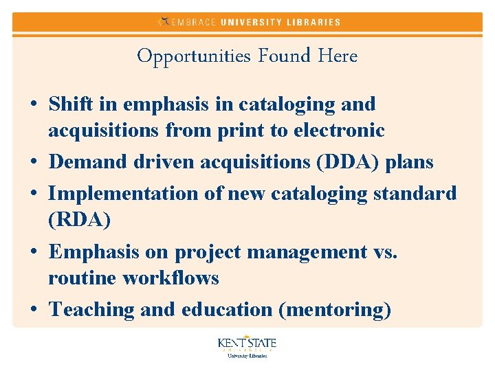 Opportunities Found Here • Shift in emphasis in cataloging and acquisitions from print to