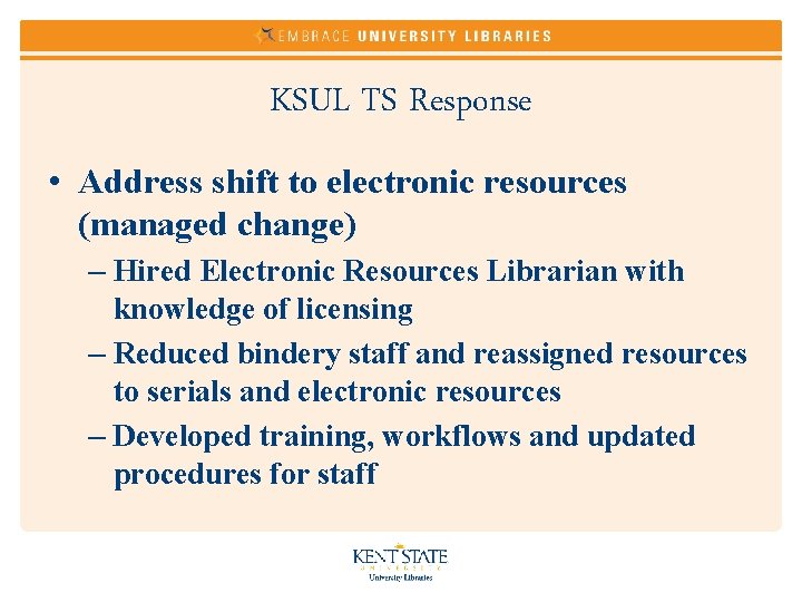 KSUL TS Response • Address shift to electronic resources (managed change) – Hired Electronic