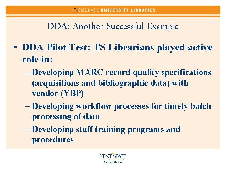 DDA: Another Successful Example • DDA Pilot Test: TS Librarians played active role in: