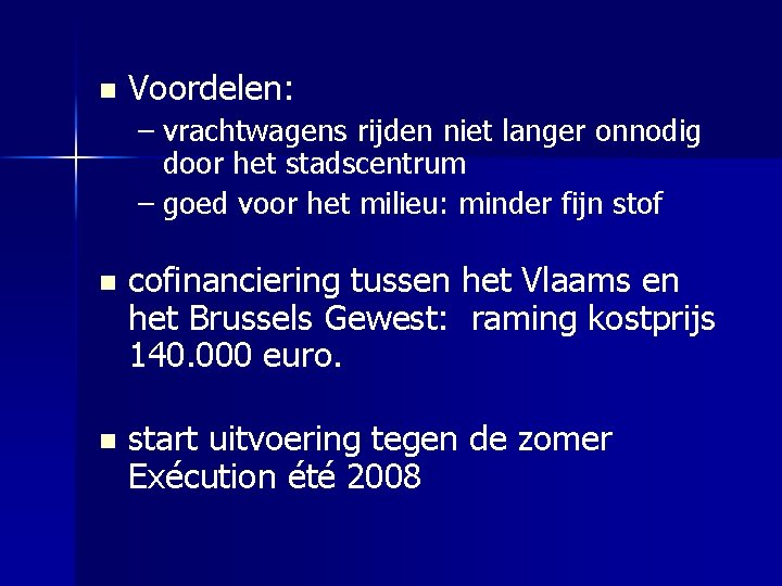 n Voordelen: – vrachtwagens rijden niet langer onnodig door het stadscentrum – goed voor