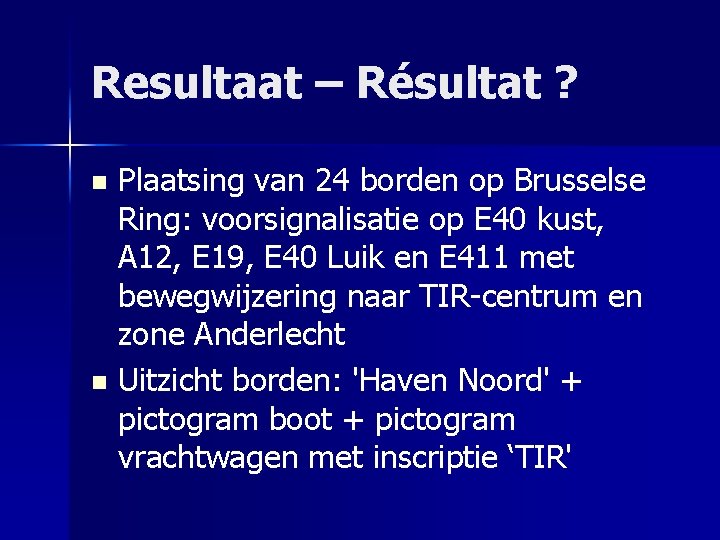 Resultaat – Résultat ? Plaatsing van 24 borden op Brusselse Ring: voorsignalisatie op E