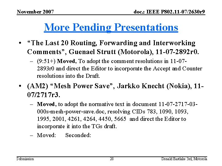 November 2007 doc. : IEEE P 802. 11 -07/2630 r 9 More Pending Presentations