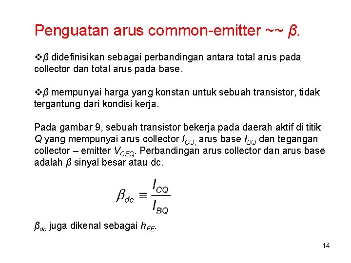 Penguatan arus common-emitter ~~ β. vβ didefinisikan sebagai perbandingan antara total arus pada collector