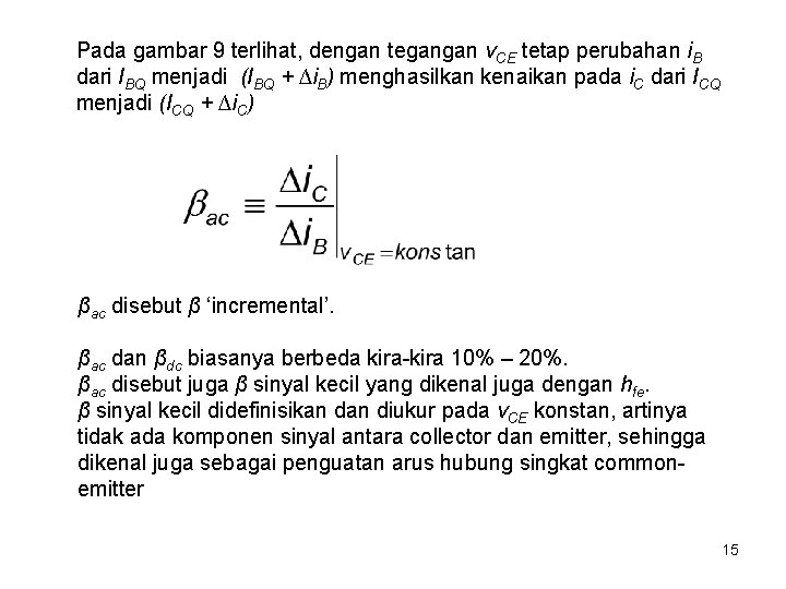 Pada gambar 9 terlihat, dengan tegangan v. CE tetap perubahan i. B dari IBQ